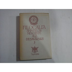 FILOCALIA SFINTELOR NEVOINTE ALE DESAVARSIRII  -  DUMITRU STANILOAE - vol. 3